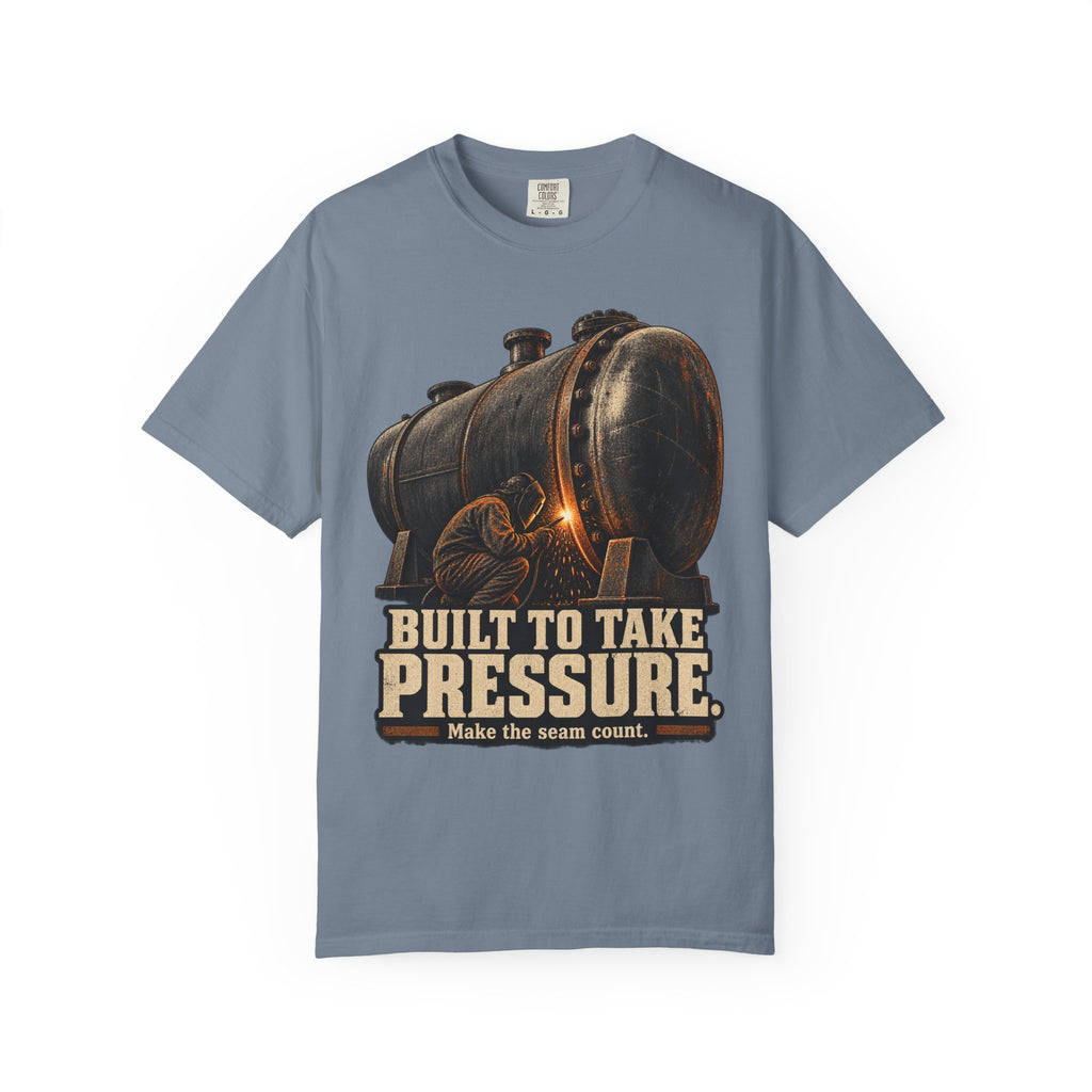 Built To Take Pressure | Welding T-Shirt