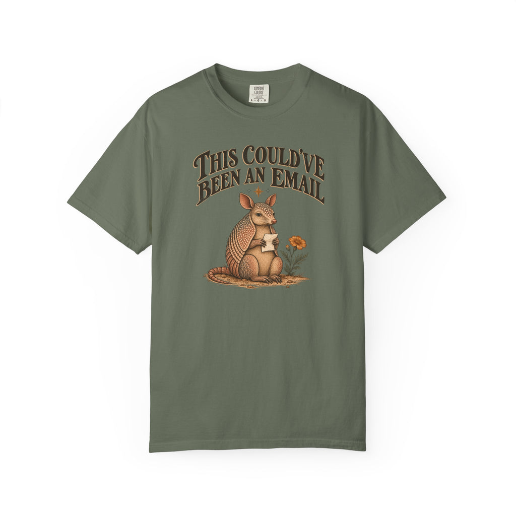 Could’ve Been an Email T-Shirt